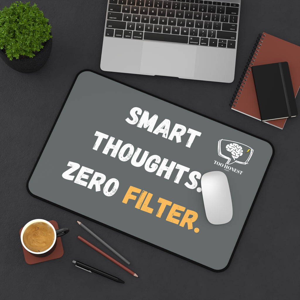 Desk Mat — "Smart Thoughts. Zero Filter." Gray Desk Pad for Thinkers, Funny Office Gift